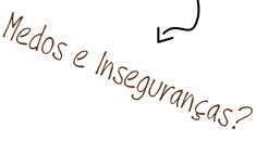 Medos e inseguranças